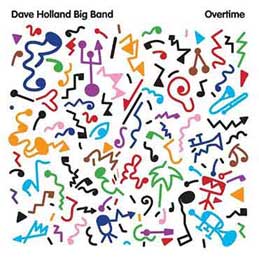 Dave Holland Big Band - Overtime