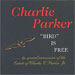 Charlie Parker - Bird Is Free