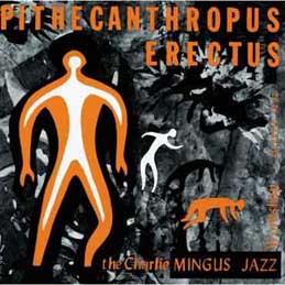 Charles Mingus - Pithecanthropus Erectus