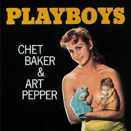 Chet Baker & Art Pepper - Playboys