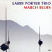 Larry Porter - March Blues