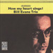 Bill Evans - How My Heart Sings ^CvP