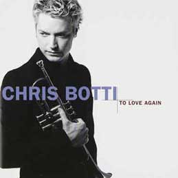 Chris Botti - To Love Again