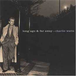 Charlie Watts - Long Ago & Far Away
