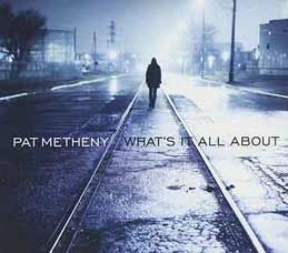 Pat Metheny - What's It All About